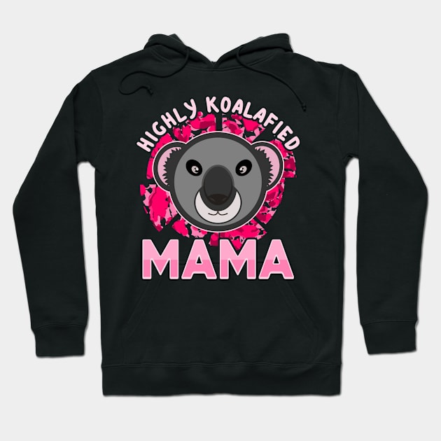 Koala Bear Highly Koalafied Mama Mothers Day Pink Text Hoodie by JaussZ